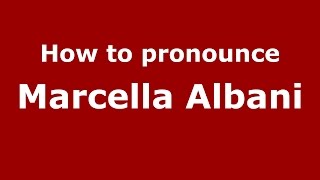 How to pronounce Marcella Albani