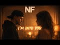 N NF I M Into You