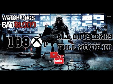 Watch_Dogs Bad Blood DLC (Xbox One) / All Cutscenes / Full Movie HD
