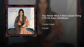 You Never Miss A Real Good Thing (Till He Says Goodbye)