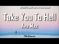 Ava Max - Take You To Hell Lyrics Ava Max - Take You To Hell Lyrics