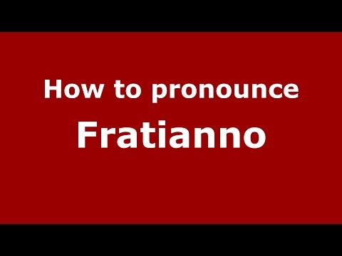 How to pronounce Fratianno (Italian/Italy)  - PronounceNames.com