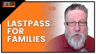 LastPass: Password security for your family in 2018