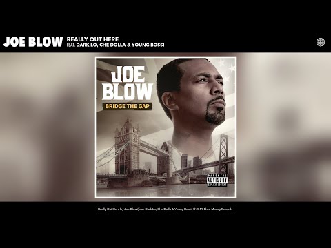 Joe Blow - Really Out Here (feat. Che Dolla & Young Bossi) (Audio)
