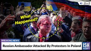 Russian Ambassador Attacked By Protestors In Poland