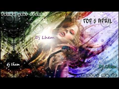 TOP 5 APRIL Electro-House 2011 ( Dj Lhem MIX)