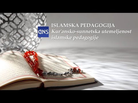 KUR'ANSKO-SUNNETSKA UTEMELJENOST ISLAMSKE PEDAGOGIJE
