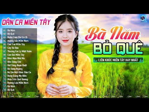 Bà Năm, Bỏ Quê - Lk Nhạc Dân Ca Miền Tây Chọn Lọc 2024, Dân Ca Quê Hương Hay Nhất Hiện Nay