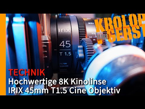 Hochwertige 8K Kinolinse - IRIX 45mm T1.5 Cine Objektiv 📷 Krolop&Gerst