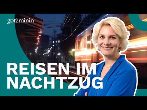 Worauf musst du achten, wenn du mit dem Nachtzug reist?