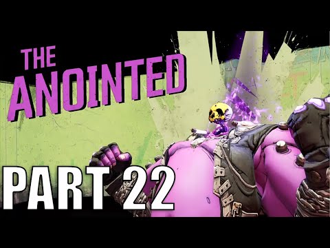 Borderlands 3 Walkthrough Gameplay Part 22 "THE ANOINTED BOSS FIGHTS" ( No Commentary)