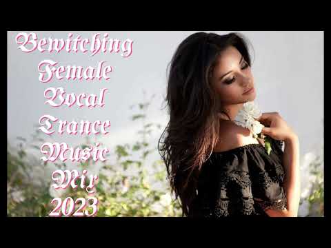 Bewitching Female Vocal Trance Music Mix 2023