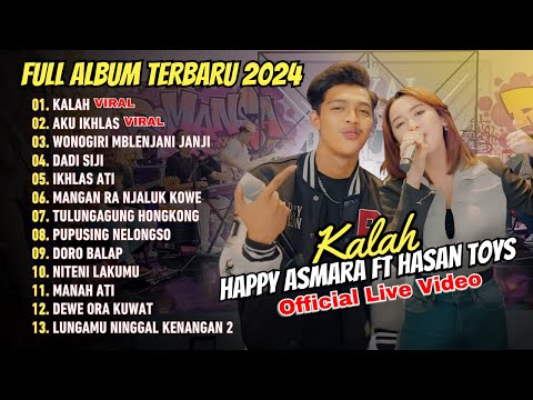 HAPPY ASMARA FT HASAN TOYS FULL ALBUM | KALAH - AKU IKHLAS - DADI SIJI | DANGDUT KOPLO TERPOPULER