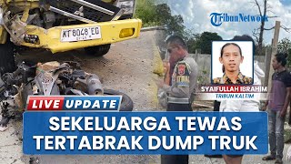 Tragis, Satu Keluarga Tewas jadi Korban Kecelakaan Dump Truk vs Motor di Paser Belengkong