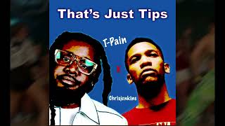 T Pain - That&#39;s Just Tips (feat. Chrisjenkins)