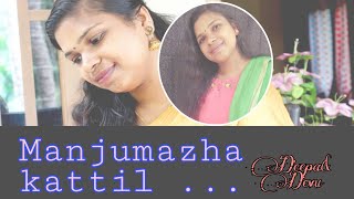 Manju mazhakkattil Agathan songs unplugged Deepa K