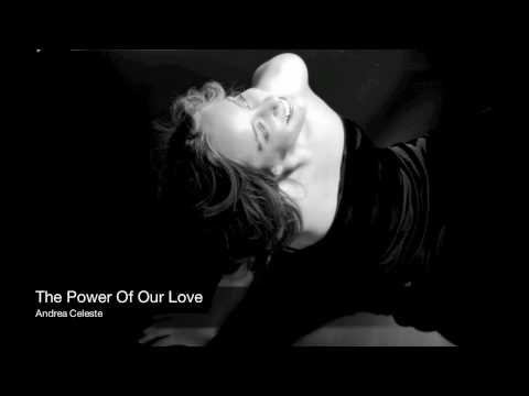 The Power Of Our Love - Andrea Celeste