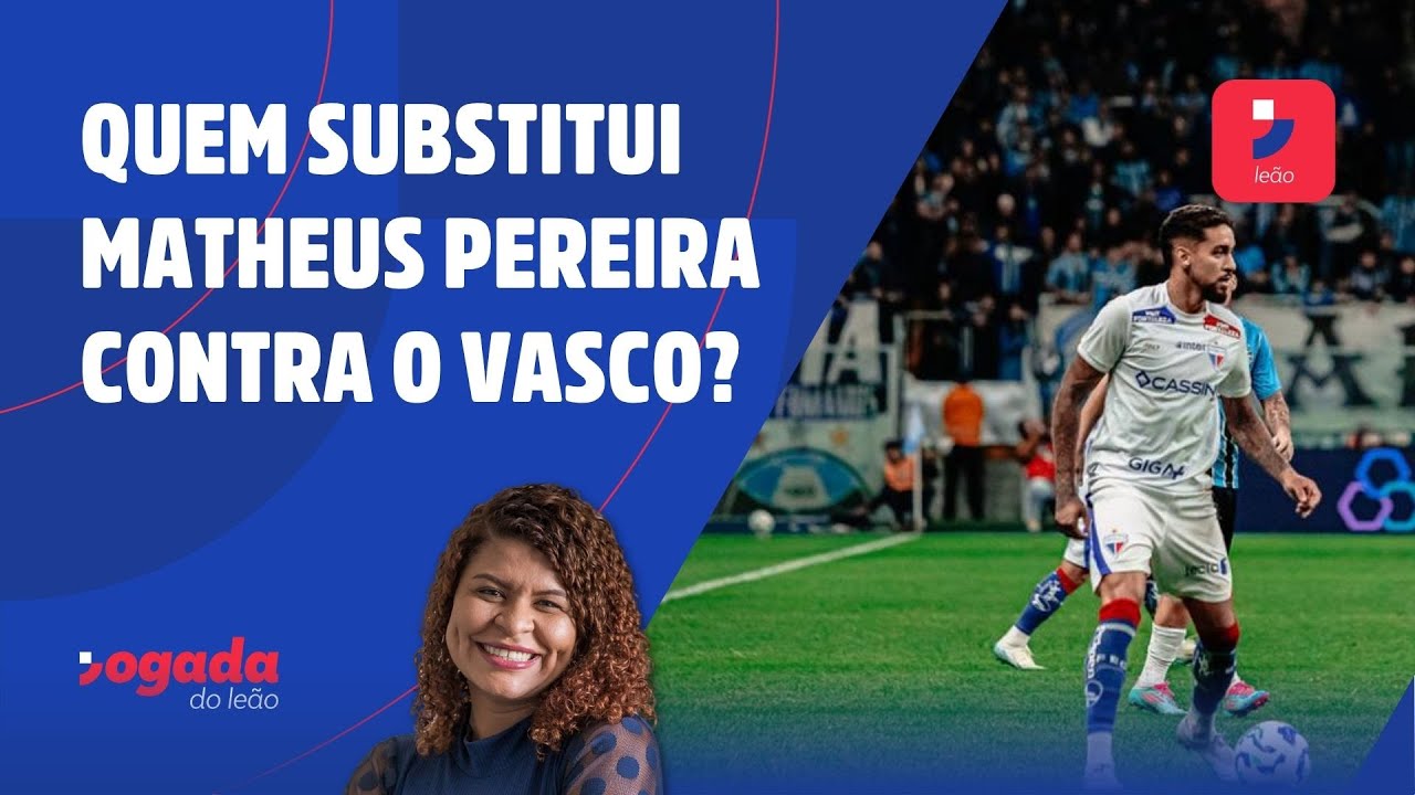 Imagem da notícia Quem vai substituir Matheus Pereira no Fortaleza contra o Vasco? Veja vídeo