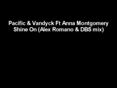 Pacific & Vandyck Ft Anna Montgomery - Shine On (Alex Romano & DBS mix)