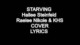STARVING   Hailee Steinfeld   Raelee Nikole &amp; KHS COVER lyrics