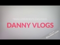 Welcome To Danny Vlogs