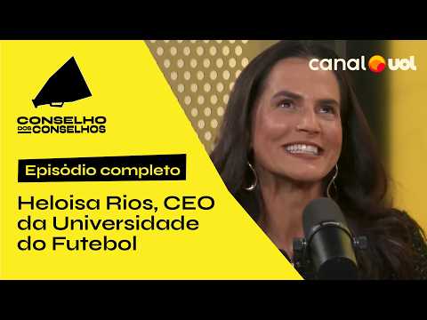 Governança é ouro no futebol e outros esportes com Heloisa Rios | Conselho dos Conselhos