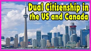 How to Have Dual Citizenship in the US and Canada
