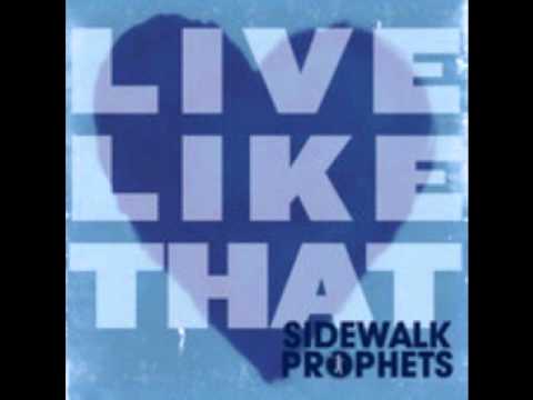 Sidewalk Prophets-Keep making me