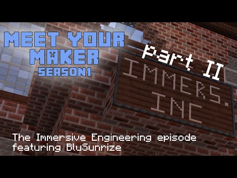 Meet your Maker - #5.2 - The "Immsersive Episode" featuring BluSunrize part 2
