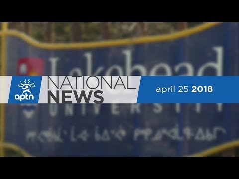 APTN National News April 25, 2018 – Lakehead University is under fire, keeping our languages alive