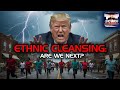THE COMING CATEGORY 5 STORM OF ETHNIC CLEANSING IN AMERICA ARE WE NEXT