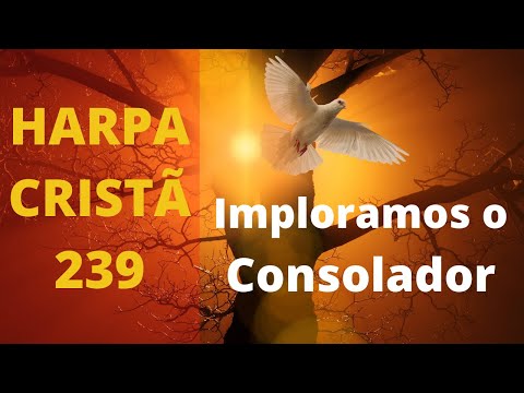 Harpa Cristã - 239 - Imploramos o Consolador - Levi - com letra