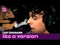 Last Dinosaurs Cover Moloko Sing It Back For Like A Version