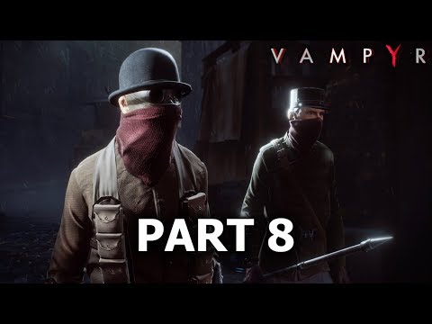 VAMPYR Gameplay Walkthrough Part 8 [1080p 60FPS PC MAX SETTINGS] No Commentary