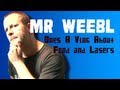 Mr Weebl Does A Vlog About Food And Lasers ...