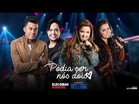 Kleo Dibah e Rafael - Podia ser nós dois Part. Maiara e Maraisa (DVD Bem Vindo Ao Clube)