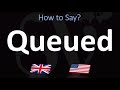 How to Pronounce Queued? (CORRECTLY)