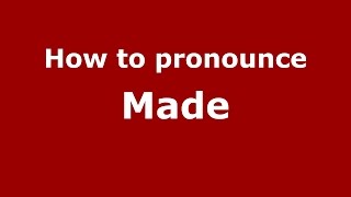 How to pronounce Made