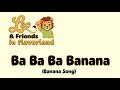 Leo Friends In Flavorland Ba Ba Ba Banana Banana Song