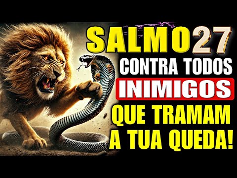 ⭐SALMO 27: CONTRA TODOS OS INIMIGOS QUE TE PERSEGUEM E TRAMAM CONTRA SUA VIDA!
