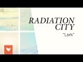 Radiation City - Lark 