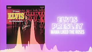 Elvis Presley - Mama Liked The Roses (Official Audio) ❤  Love Songs