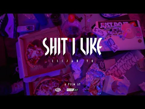 Shit I Like - Elijah Yo (Official Music Video)