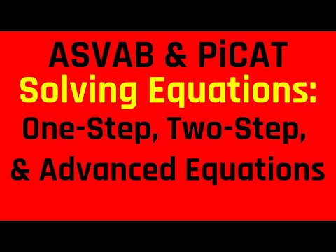 Solving Equations: One-Step, Two-Step, and Advanced Equations | ASVAB & PiCAT Mathematics Knowledge