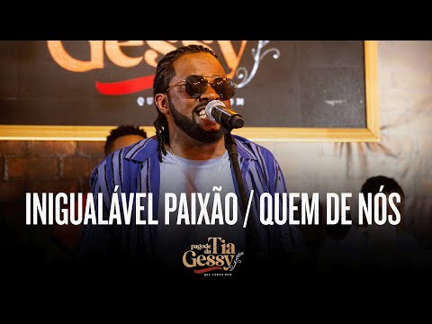 Xande de Pilares -  Inigualável Paixão / Quem de Nós (Ao Vivo -  Pagode da Tia Gessy)