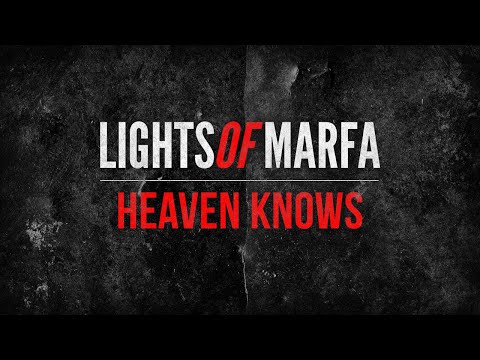 Lights of Marfa - Heaven Knows (Official Music Video)
