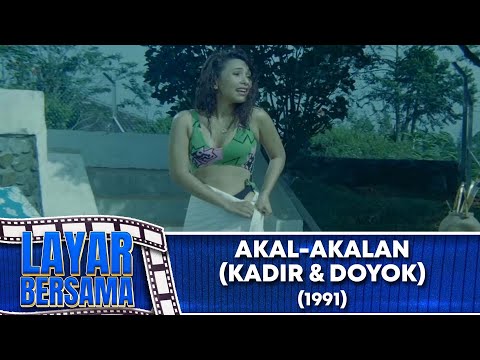AKAL AKALAN KADIR & DOYOK 1991 FULL MOVIE HD LAYAR BERSAMA EXCLUSIVE