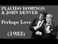 Placido Domingo & John Denver - Perhaps Love - Legendas EN - PT-BR