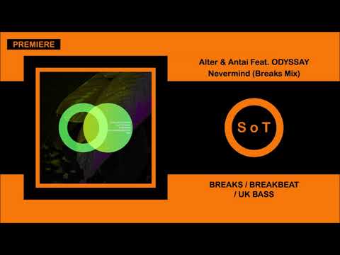 Alter (UA) & Antai Feat. ODYSSAY - Nevermind (Breaks Mix) [PREMIERE] [Breaks] [Area Verde]