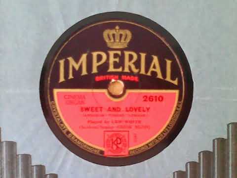 Sweet and Lovely - Lew White (cinema organ; incidental singing by Frank Munn)